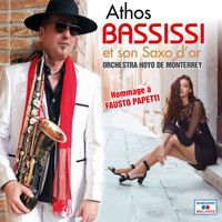 Athos Bassissi - Athos Bassissi et son saxo d'or (Hommage à Fausto Papetti)