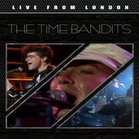 Time Bandits - Live From London