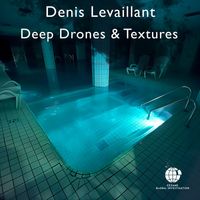 Denis Levaillant - Deep Drones & Textures