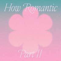 pastels - How Romantic, Pt. II