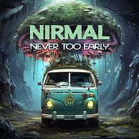 Nirmal - Never Too Early