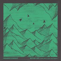 Frankie Knight - Better Off (Xtra Brux's Xtra Love Remix)