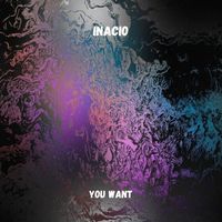 Inacio - You Want