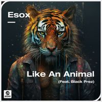 Esox - Like An Animal (feat. Black Prez) (Extended Mix)