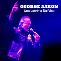 GEORGE AARON - UNA LACRIMA SUL VISO