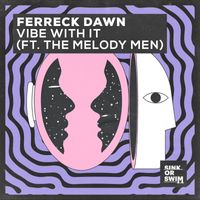 Ferreck Dawn - Vibe With It (feat. The Melody Men) (Extended Mix)