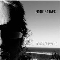 Eddie Barnes - Boxes of My Life