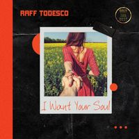Raff Todesco - I Want Your Soul