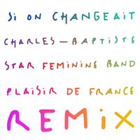 Charles-Baptiste - Si on changeait (Plaisir de France Remix)