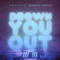 Ben Nicky - Drown You Out (feat. Rachelle Jenkens)