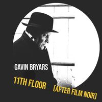 Gavin Bryars - 11th Floor (After Film Noir)