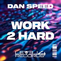 Dan Speed - Work 2 Hard