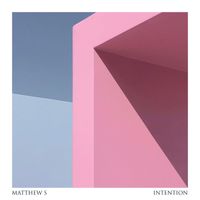 Matthew S - Intention