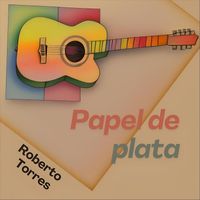 Roberto Torres - Papel de Plata