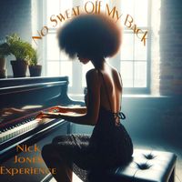 Nick Jones Experience - No Sweat off My Back