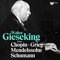 Walter Gieseking - Walter Gieseking Plays Chopin, Mendelssohn, Schumann & Grieg