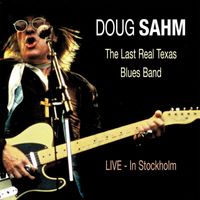 Doug Sahm - The Last Real Texas Blues Band - Live in Stockholm
