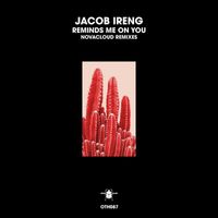 Jacob Ireng - Reminds Me on You (Novacloud Remixes)