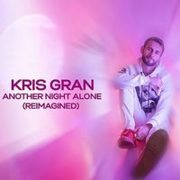 Kris Gran - Another Night Alone (Reimagined)