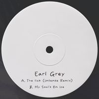 Earl Grey - The Lick (Intense Remix) / My Soul's On Ice