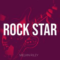 Melvin Riley - Rock Star