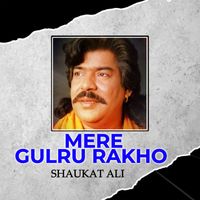 Shaukat Ali - Mere Gulru Rakho