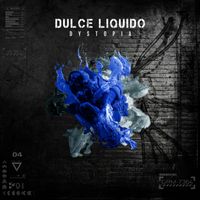Dulce Liquido - Dystopia