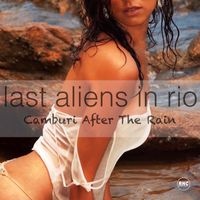 Last Aliens in Rio - Camburi After The Rain