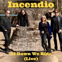 Incendio - At Dawn We Ride (Live)