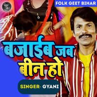 Gyani - Bajaib jab Been Ho