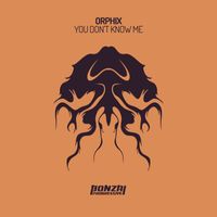 Orphix - You Don't Know Me