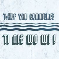 't Hof van Commerce - Ti Nie Wo Wi!