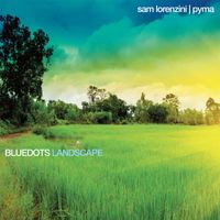 Bluedots, Sam Lorenzini and Pyma - Landscape