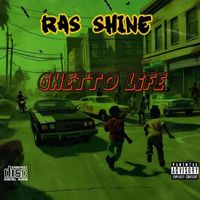 Ras Shine - Ghetto Life