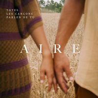 AIRE - TOTES LES CANÇONS PARLEN DE TU