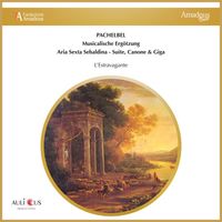 L'Estravagante - Pachelbel: Musicalische Ergotzung, Aria Sexta Sebaldina, Suite, Canone and Giga