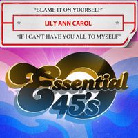 Lily Ann Carol - Blame It on Yourself / If I Can't Have You All to Myself
