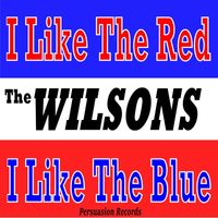 The Wilsons - I Like the Red I Like the Blue
