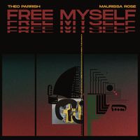 Theo Parrish, Maurissa Rose - Free Myself