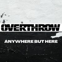 Overthrow - Anywhere but Here