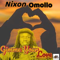 Nixon Omollo - Gimme Your Love