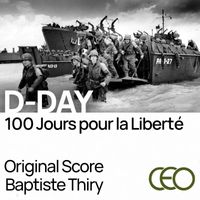 Baptiste Thiry - D-DAY - 100 Jours pour la Liberté (Original Motion Picture Soundtrack)