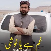 Sadam Baloch - Gham Ha Ya Khoshi