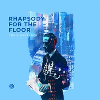 Chris Wayfarer - Rhapsody For The Floor