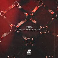 Jehra - Violence Promotes Violence