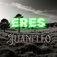 Juanello - Eres