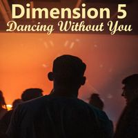 Dimension 5 - Dancing Without You