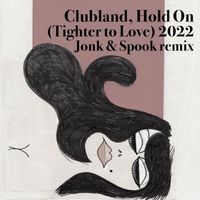 Clubland - Hold On (Tighter to Love) 2022 (Jonk & Spook Remixes)