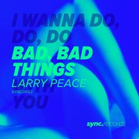 Larry Peace - Bad Bad Things