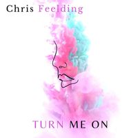 Chris Feelding - Turn Me On